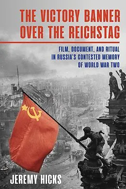 E-Book (epub) Victory Banner Over the Reichstag, The von Jeremy Hicks
