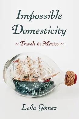 E-Book (epub) Impossible Domesticity von Leila Gómez