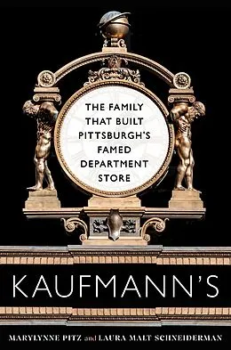 E-Book (epub) Kaufmann's von Marylynne Pitz, Laura Malt Schneiderman