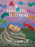 E-Book (epub) In Parachutes Descending von Tana Jean Welch