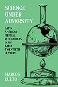 E-Book (epub) Science Under Adversity von Marcos Cueto