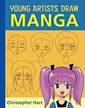 E-Book (epub) Young Artists Draw Manga von Christopher Hart