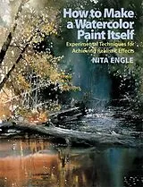 Kartonierter Einband How to Make a Watercolor Paint Itself von Nita Engle