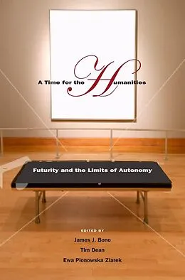 E-Book (epub) Time for the Humanities von Tim Dean, Ewa Plonowska Ziarek
