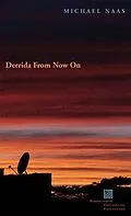 E-Book (pdf) Derrida From Now On von Michael Naas