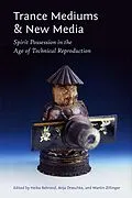 E-Book (epub) Trance Mediums and New Media von Anja Dreschke, Martin Zillinger