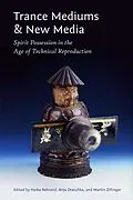 E-Book (pdf) Trance Mediums and New Media von Anja Dreschke, Martin Zillinger