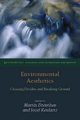 E-Book (epub) Environmental Aesthetics von Martin Drenthen, Jozef Keulartz