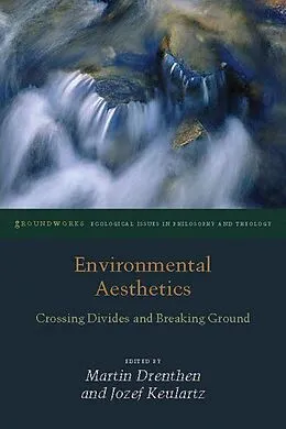 E-Book (pdf) Environmental Aesthetics von Martin Drenthen, Jozef Keulartz