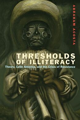 Livre Relié Thresholds of Illiteracy de Abraham Acosta
