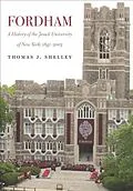 E-Book (epub) Fordham, A History of the Jesuit University of New York von Thomas J. Shelley