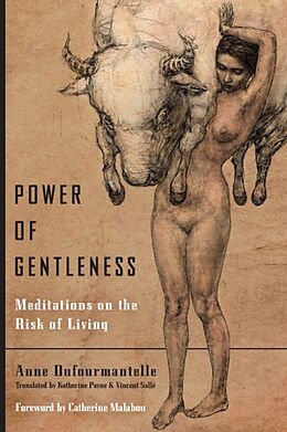 Couverture cartonnée Power of Gentleness: Meditations on the Risk of Living de Anne Dufourmantelle