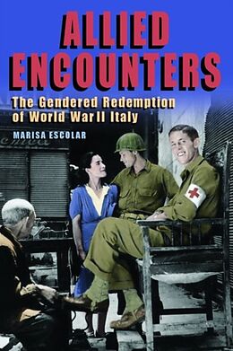 Livre Relié Allied Encounters: The Gendered Redemption of World War II Italy de Marisa Escolar