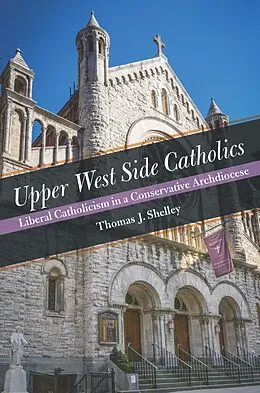 E-Book (pdf) Upper West Side Catholics von Thomas J. Shelley
