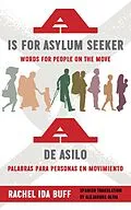 E-Book (pdf) is for Asylum Seeker: Words for People on the Move / A de asilo: palabras para personas en movimiento von Rachel Ida Buff