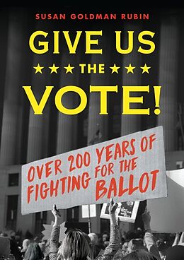 Livre Relié Give Us the Vote!: Over Two Hundred Years of Fighting for the Ballot de Susan Goldman Rubin