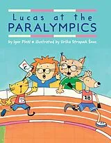 Kartonierter Einband Lucas at the Paralympics von Igor Plohl, Urska Stropnik Sonc