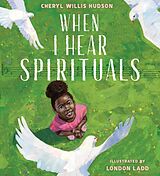 Livre Relié When I Hear Spirituals de Cheryl Willis Hudson, London Ladd