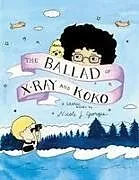 Kartonierter Einband The Ballad of X-Ray and Koko von Nicole J. Georges, Nicole J. Georges