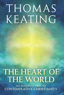 E-Book (epub) Heart of the World von Thomas Keating