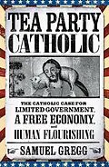 E-Book (epub) Tea Party Catholic von Samuel Gregg