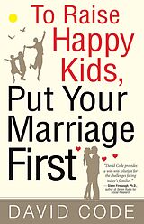 eBook (epub) To Raise Happy Kids, Put Your Marriage First de David Code