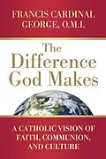 E-Book (epub) The Difference God Makes von Francis Cardinal George