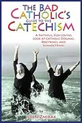 E-Book (epub) Bad Catholic's Guide to the Catechism von John Zmirak