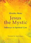 E-Book (epub) Jesus the Mystic von Monika Renz