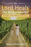 E-Book (epub) The Lord Heals the Brokenhearted von Betsy and Steven Kopor