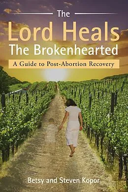 E-Book (epub) The Lord Heals the Brokenhearted von Betsy and Steven Kopor