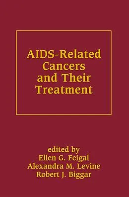 E-Book (pdf) AIDS-Related Cancers and Their Treatment von Ellen G. Feigal, Alexandra M. Levine, Robert J. Biggar