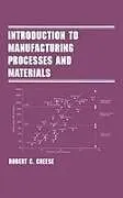 Fester Einband Introduction to Manufacturing Processes and Materials von Creese Robert