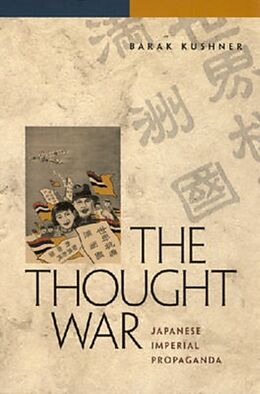 Couverture cartonnée The Thought War: Japanese Imperial Propaganda de Barak Kushner