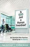 Couverture cartonnée Is God Just a Human Invention? - And Seventeen Other Questions Raised by the New Atheists de Sean McDowell, Jonathan Morrow