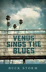 Kartonierter Einband Venus Sings the Blues von Buck Storm