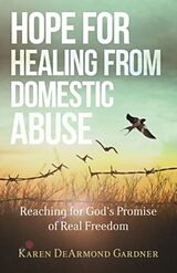 Couverture cartonnée Hope for Healing from Domestic Abuse  Reaching for God`s Promise of Real Freedom de Karen Dearmond Gardne