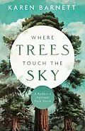 E-Book (epub) Where Trees Touch the Sky von Karen Barnett