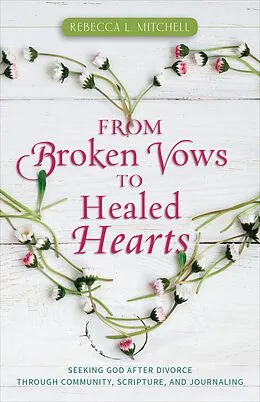 ePUB From Broken Vows to Healed Hearts von Rebecca L. Mitchell