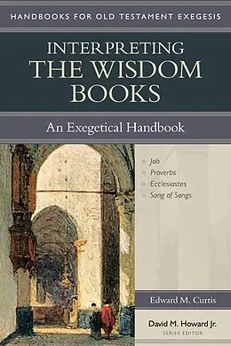 E-Book (epub) Interpreting the Wisdom Books von Edward M. Curtis