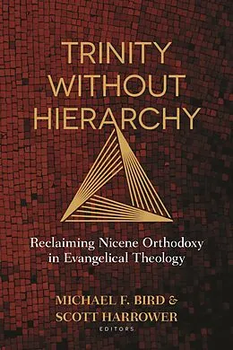 E-Book (epub) Trinity Without Hierarchy von Michael F. Bird