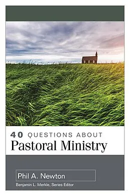 E-Book (epub) 40 Questions About Pastoral Ministry von Phil A. Newton