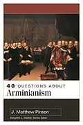 E-Book (epub) 40 Questions About Arminianism von J. Matthew Pinson