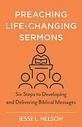 E-Book (epub) Preaching Life-Changing Sermons von Jesse L. Nelson
