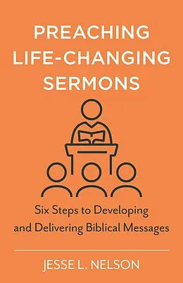 E-Book (epub) Preaching Life-Changing Sermons von Jesse L. Nelson