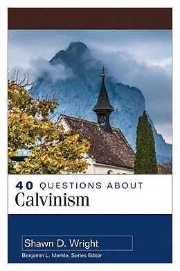 E-Book (epub) 40 Questions About Calvinism von Shawn D. Wright
