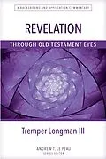E-Book (epub) Revelation Through Old Testament Eyes von Tremper Longman Iii