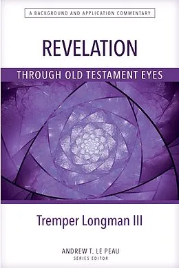 E-Book (epub) Revelation Through Old Testament Eyes von Tremper Longman Iii