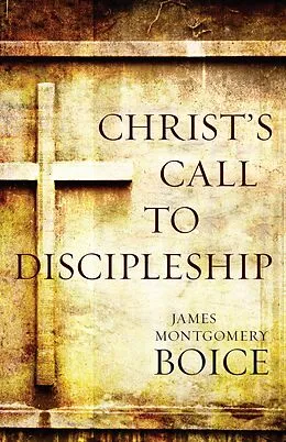 ePUB Christ's Call to Discipleship von James Montgomery Boice