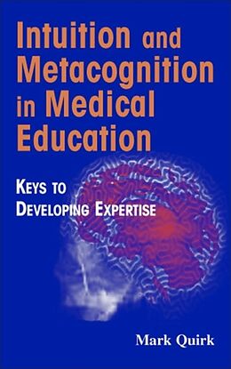 Fester Einband Intuition and Metacognition in Medical Education von Mark Quirk